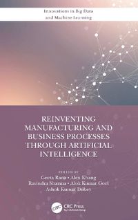 Cover image for Reinventing Manufacturing and Business Processes Through Artificial Intelligence