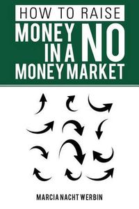 Cover image for How to Raise Money in a No Money Market