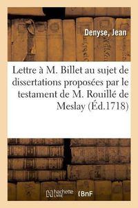 Cover image for Lettre A M. Billet, Au Sujet Des Dissertations Proposees Par Le Testament de M. Rouille de Meslay