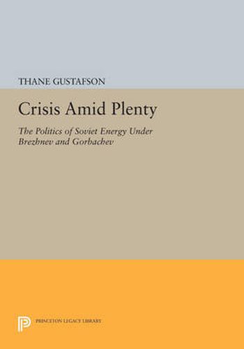 Cover image for Crisis amid Plenty: The Politics of Soviet Energy under Brezhnev and Gorbachev