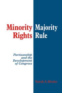 Cover image for Minority Rights, Majority Rule: Partisanship and the Development of Congress