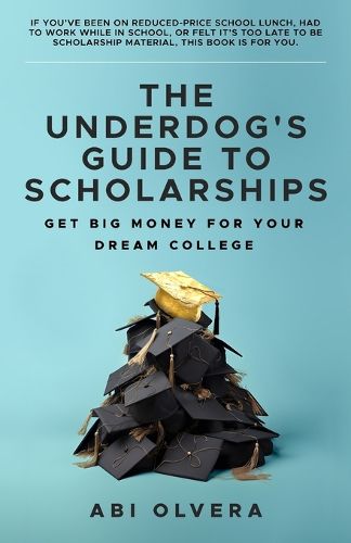 Cover image for The Underdog's Guide to Scholarships