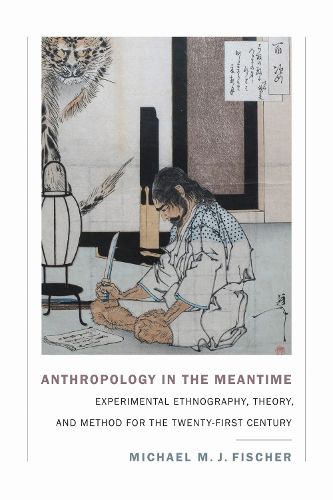 Cover image for Anthropology in the Meantime: Experimental Ethnography, Theory, and Method for the Twenty-First Century