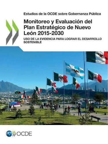 Cover image for Estudios de la Ocde Sobre Gobernanza Publica Monitoreo Y Evaluacion del Plan Estrategico de Nuevo Leon 2015-2030 USO de la Evidencia Para Lograr El Desarrollo Sostenible