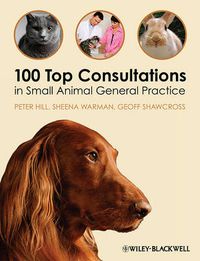 Cover image for 100 Top Consultations in Small Animal General Practice