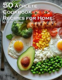 Cover image for 50 Athlete Cookbook Recipes for Home