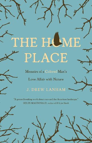 Cover image for The Home Place: Memoirs of a Colored Man's Love Affair with Nature