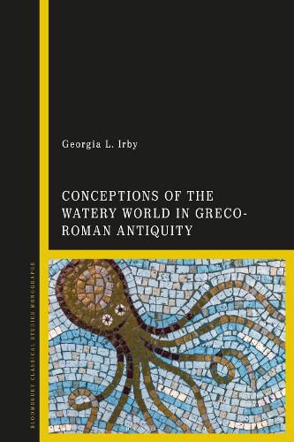 Cover image for Conceptions of the Watery World in Greco-Roman Antiquity