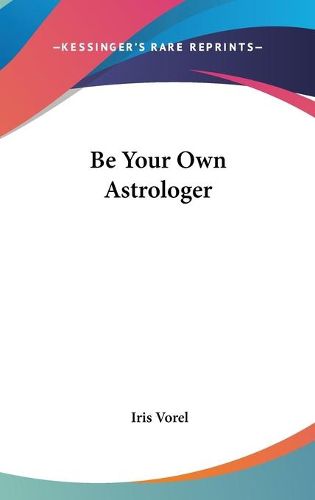 Cover image for Be Your Own Astrologer