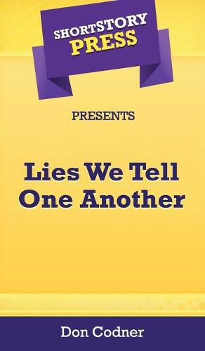 Cover image for Short Story Press Presents Lies We Tell One Another