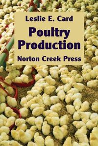 Cover image for Poultry Production: The Practice and Science of Chickens