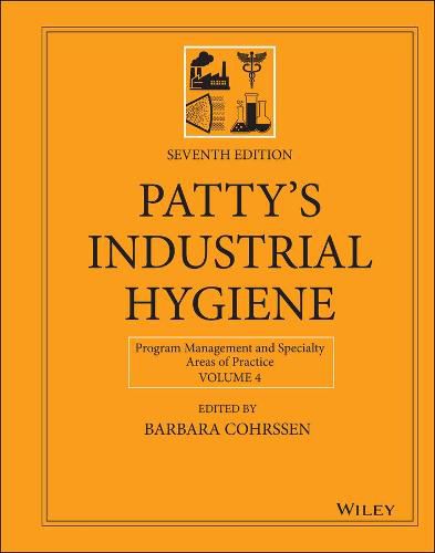 Cover image for Patty's Industrial Hygiene, Seventh Edition, Volume 4 - Program Management and Specialty Areas of Practice