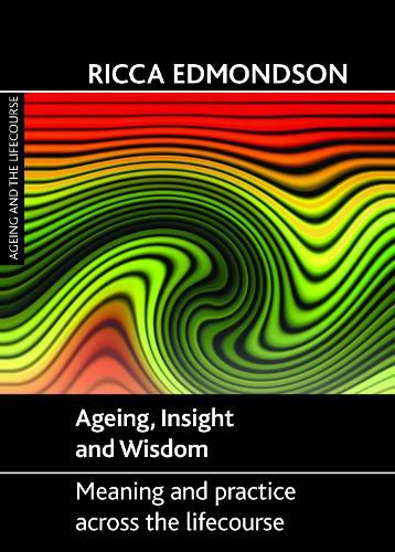 Cover image for Ageing, Insight and Wisdom: Meaning and Practice across the Lifecourse