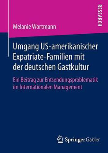 Cover image for Umgang US-amerikanischer Expatriate-Familien mit der deutschen Gastkultur: Ein Beitrag zur Entsendungsproblematik im Internationalen Management