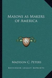 Cover image for Masons as Makers of America