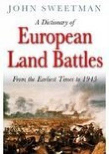 A Dictionary of European Land Battles: From the Earliest Times to 1943