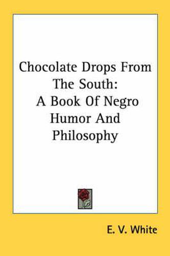 Cover image for Chocolate Drops from the South: A Book of Negro Humor and Philosophy