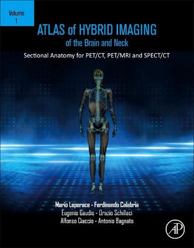 Cover image for Atlas of Hybrid Imaging of the Brain and Neck, Volume 1: Sectional Anatomy for PET/CT, PET/MRI and SPECT/CT