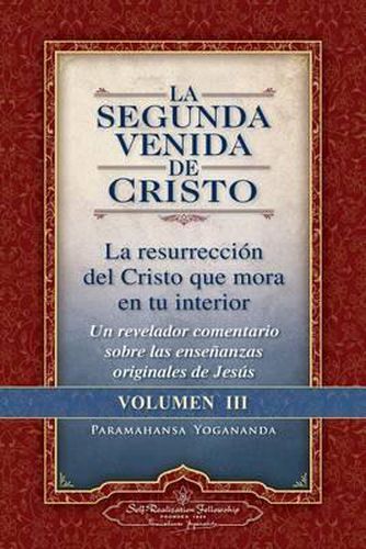 Cover image for La Segunda Venida de Cristo, Volumen III: La Resurrecion del Cristo Que Mora En Tu Interior = the Second Coming of Christ, Vol.III