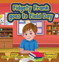 Cover image for Fidgety Frank goes to Field Day