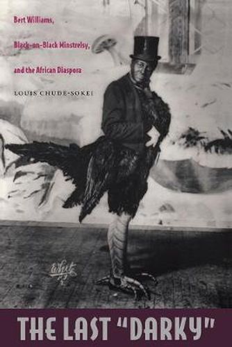 Cover image for The Last  Darky: Bert Williams, Black-on-Black Minstrelsy, and the African Diaspora