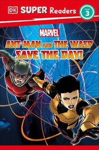 Cover image for DK Super Readers Level 3 Marvel Ant-Man and The Wasp Save the Day!