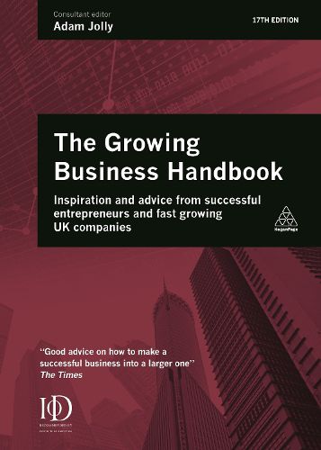 Growing Business Handbook: Inspiration and Advice from Successful Entrepreneurs and Fast Growing UK Companies