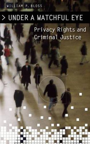 Cover image for Under a Watchful Eye: Privacy Rights and Criminal Justice