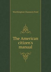 Cover image for The American citizen's manual