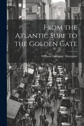 Cover image for From the Atlantic Surf to the Golden Gate