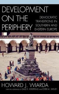 Cover image for Development on the Periphery: Democratic Transitions in Southern and Eastern Europe