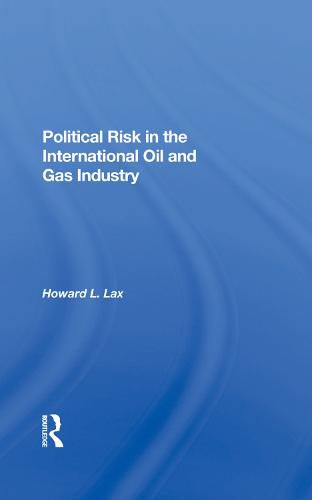 Cover image for Political Risk In The International Oil And Gas Industry