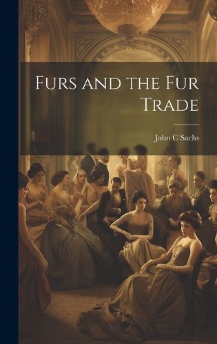 Cover image for Furs and the fur Trade