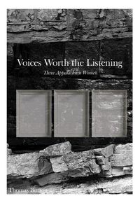 Cover image for Voices Worth the Listening: Three Women of Appalachia