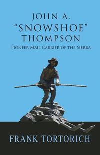 Cover image for John A. Snowshoe Thompson, Pioneer Mail Carrier of the Sierra