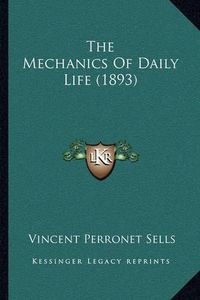 Cover image for The Mechanics of Daily Life (1893)