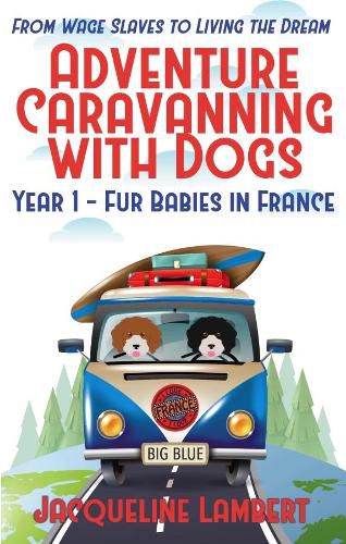 Year 1 - fur babies in France: from wage slaves to living the dream