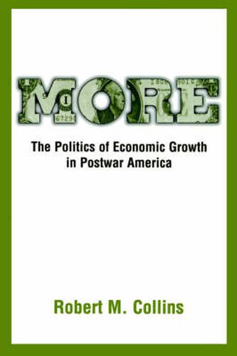 Cover image for More: The Politics of Economic Growth in Postwar America