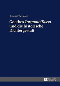 Cover image for Goethes  Torquato Tasso  Und Die Historische Dichtergestalt