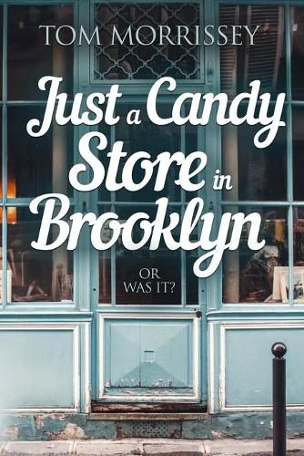 Just a Candy Store in Brooklyn. Or Was It?