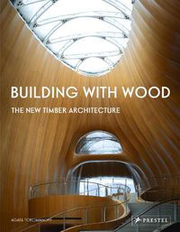 Cover image for Building With Wood: The New Timber Architecture