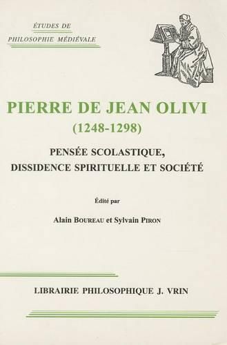 Cover image for Pierre de Jean Olivi (1248-1298): Pensee Scolastique, Dissidence Spirituelle Et Societe