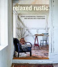 Cover image for Relaxed Rustic: Bring Scandinavian Tranquility and Nature into Your Home