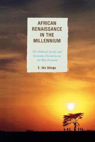 Cover image for African Renaissance in the Millennium: The Political, Social, and Economic Discourses on the Way Forward