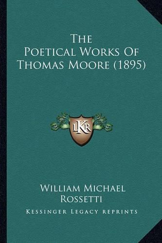 The Poetical Works of Thomas Moore (1895) the Poetical Works of Thomas Moore (1895)
