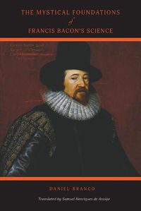 Cover image for The Mystical Foundations of Francis Bacon's Science