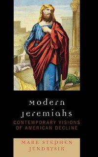 Cover image for Modern Jeremiahs: Contemporary Visions of American Decline