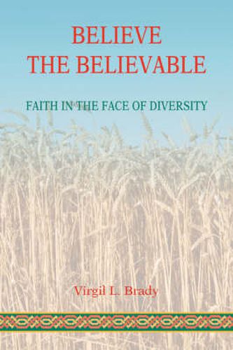 Cover image for Believe The Believable: Faith In The Face Of Diversity