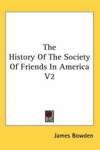 The History Of The Society Of Friends In America V2