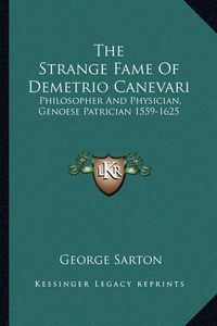 Cover image for The Strange Fame of Demetrio Canevari: Philosopher and Physician, Genoese Patrician 1559-1625